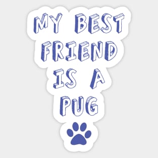 my best friend is a pug!! Sticker